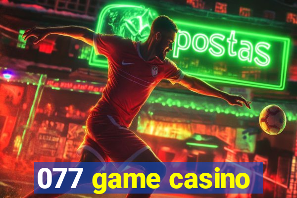 077 game casino